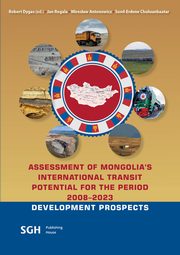 ASSESSMENT OF MONGOLIA'S INTERNATIONAL TRANSIT POTENTIAL FOR THE PERIOD 2008-2023, Robert Dygas, Jan Rogala, Mirosaw Antonowicz, Suvd-Erdene Chuluunbaatar