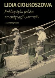 ksiazka tytu: Publicystyka polska na emigracji 1940-1960 autor: Lidia Ciokoszowa