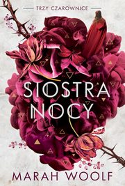 Siostra nocy. Trzy czarownice. Tom 3, Marah Woolf