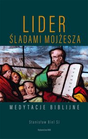 Lider. ladami Mojesza. Medytacje biblijne, Stanisaw Biel