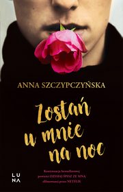 Zosta u mnie na noc, Anna Szczypczyska