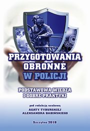 Przygotowania obronne w Policji. Podstawowa wiedza i dobre praktyki., 