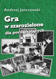 Gra w szarozielone dla pocztkujcych, Andrzej Janczewski