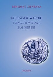 ksiazka tytu: Bolesaw Wysoki Tuacz Repatriant Malkontent autor: Benedykt Zientara