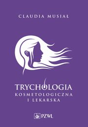 Trychologia kosmetologiczna i lekarska, Claudia Musia