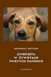 Zwierzta w ywotach witych Paskich, Arseniusz Dotzler