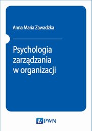 ksiazka tytu: Psychologia zarzdzania w organizacji autor: 