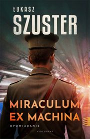 Miraculum ex machina, ukasz Szuster