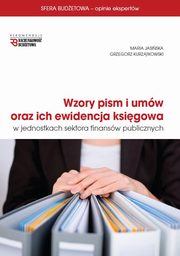 Wzory pism i umw oraz ich ewidencja ksigowa w jednostkach sektora finansw publicznych, Maria Jasiska, Grzegorz Kurztkowski