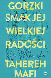 Gorzki smak jej wielkiej radoci, Tahereh Mafi