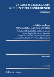 ksiazka tytu: Ustawa o zwalczaniu nieuczciwej konkurencji. Komentarz autor: Marek Szydo, Micha Wyrwiski, Arkadiusz Michalak, Magorzata Sieradzka, Marian Zdyb, Janusz Raglewski, Jarosaw Sroczyski, Marcin Mioduszewski, Justyna Rasiewicz