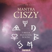 ksiazka tytu: Mantra ciszy. 7 regu duchowej cieki autor: Jarosaw Gibas