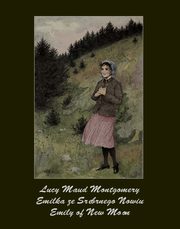 Emilka ze Srebrnego Nowiu. Emily of New Moon, Lucy Maud Montgomery