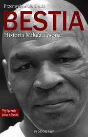 ksiazka tytu: Bestia. Historia Mike'a Tysona autor: Przemysaw Sowiski