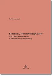 Fenomen ?Warszawskiej Gazety? czyli Polska?Europa?Ziemia w perspektywie cytatograficznej, Jan Wawrzyczyk