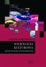Socjologia kulturowa. Kontynuacje i poszukiwania, Leszek Korporowicz