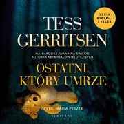 OSTATNI, KTRY UMRZE, Tess Gerritsen