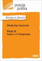 ksiazka tytu: Pie III (Psalmu LVI Paraphrasis) autor: Mikoaj Sp Szarzyski