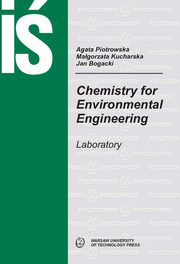 Chemistry for Environmental Engineering. Laboratory, Agata Piotrowska, Magorzata Kucharska, Jan Bogacki