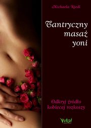 Tantryczny masa yoni. Odkryj rdo kobiecej rozkoszy, Michaela Riedl