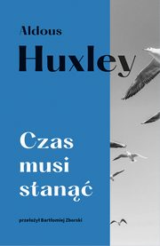 Czas musi stan, Aldous Husley