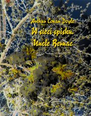 W sieci spisku (Spiskowcy). Uncle Bernac, Arthur Conan Doyle