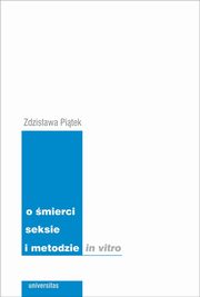 O mierci seksie i metodzie in vitro, Zdzisawa Pitek