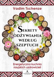 Sekrety odywiania wedug szeptuch, Vadim Tschenze