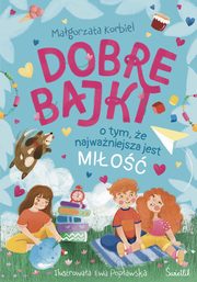 Dobre bajki o tym, e najwaniejsza jest mio, Magorzata Korbiel