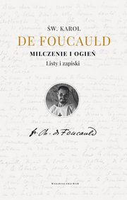 ksiazka tytu: Milczenie i ogie autor: Charles De Foucauld