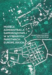 ksiazka tytu: Modele administracji samorzdowej w wybranych pastwach europejskich - Kacper Roek: Organy gmin szwajcarskich w perspektywie prawnoporwnawczej autor: 