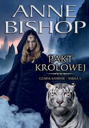 Pakt Krlowej. Czarne Kamienie, ksiga X, Anne Bishop