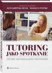 ksiazka tytu: Tutoring jako spotkanie. Historie indywidualnych przypadkw autor: Magdalena Panoko, Beata Karpiska-Musia