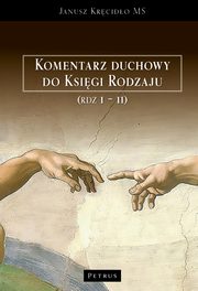 Komentarz duchowy do Ksigi Rodzaju (Rdz. 1 ? 11), Janusz Krcido