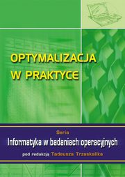 ksiazka tytu: Optymalizacja w praktyce. Seria: Informatyka w badaniach operacyjnych autor: 