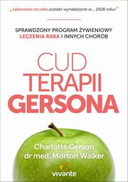 ksiazka tytu: Cud Terapii Gersona autor: Charlotte Gerson, Morton Walker