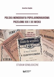 Polska monografia popularnonaukowa przeomu XIX I XX wieku, Anetta Gajda