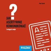 Jak asertywnie komunikowa?, Piotr Bucki