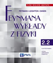ksiazka tytu: Feynmana wykady z fizyki. Tom 2.2. Elektrodynamika, fizyka orodkw cigych autor: R.P. Feynman, R.B. Leighton, M. Sands