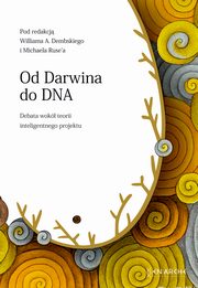 Od Darwina do DNA, Pod redakcj William A. Dembski, Michael Ruse