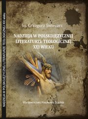 ksiazka tytu: Zagadnienie nadziei w polskojzycznej literaturze teologicznej XXI wieku autor: Grzegorz wiecarz