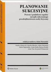 Planowanie sukcesyjne. Prawne i podatkowe aspekty zarzdu sukcesyjnego przedsibiorstwem osoby fizycznej, Adam Mariaski
