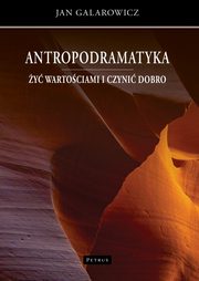 Antropodramatyka. y wartociami i czyni dobro., Jan Galarowicz