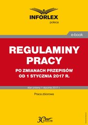 REGULAMINY PRACY po zmianach przepisw od 1 stycznia 2017 r., Infor Pl