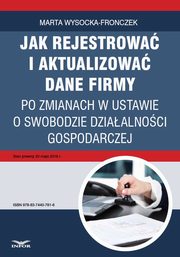 Jak rejestrowa i aktualizowa dane firmy po zmianach w ustawie o swobodzie dziaalnoci gospodarczej, Marta Wysocka-Fronczek