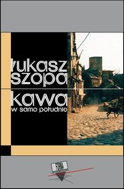 Kawa w samo poudnie, ukasz Szopa