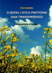 O jzyku i stylu poetyckim Jana Twardowskiego, Ewa Ciesielska