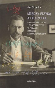 Midzy fizyk a filozofi., Jan Grzanka