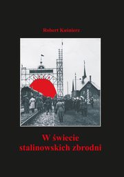 W wiecie stalinowskich zbrodni, Robert Kunierz