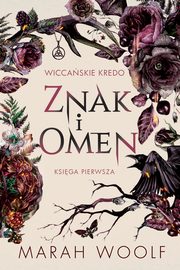 Znak i omen. Wiccaskie kredo. Tom 1, Marah Woolf